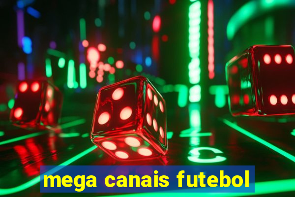 mega canais futebol